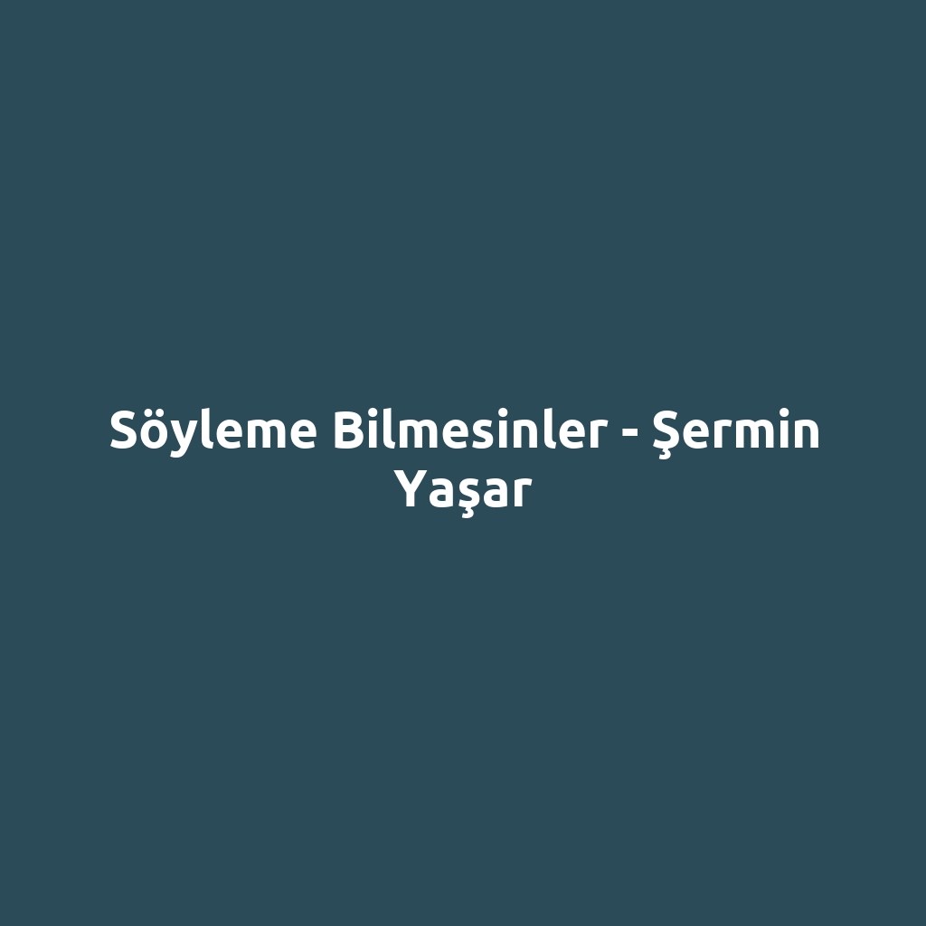 Söyleme Bilmesinler - Şermin Yaşar