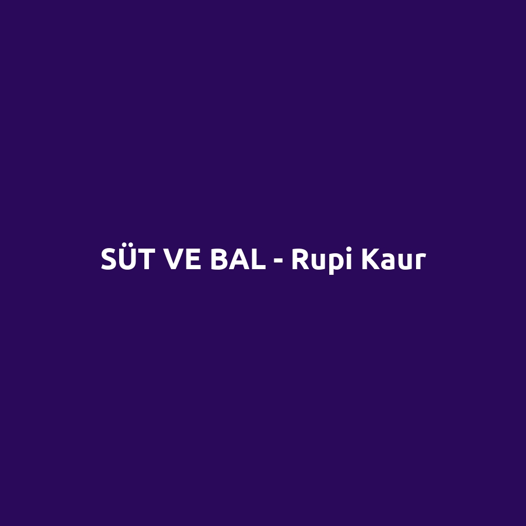 SÜT VE BAL - Rupi Kaur