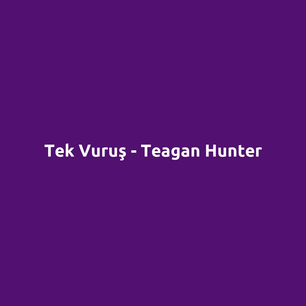 Tek Vuruş - Teagan Hunter