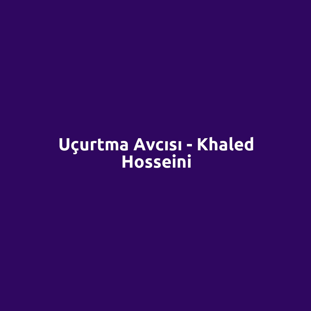 Uçurtma Avcısı - Khaled Hosseini