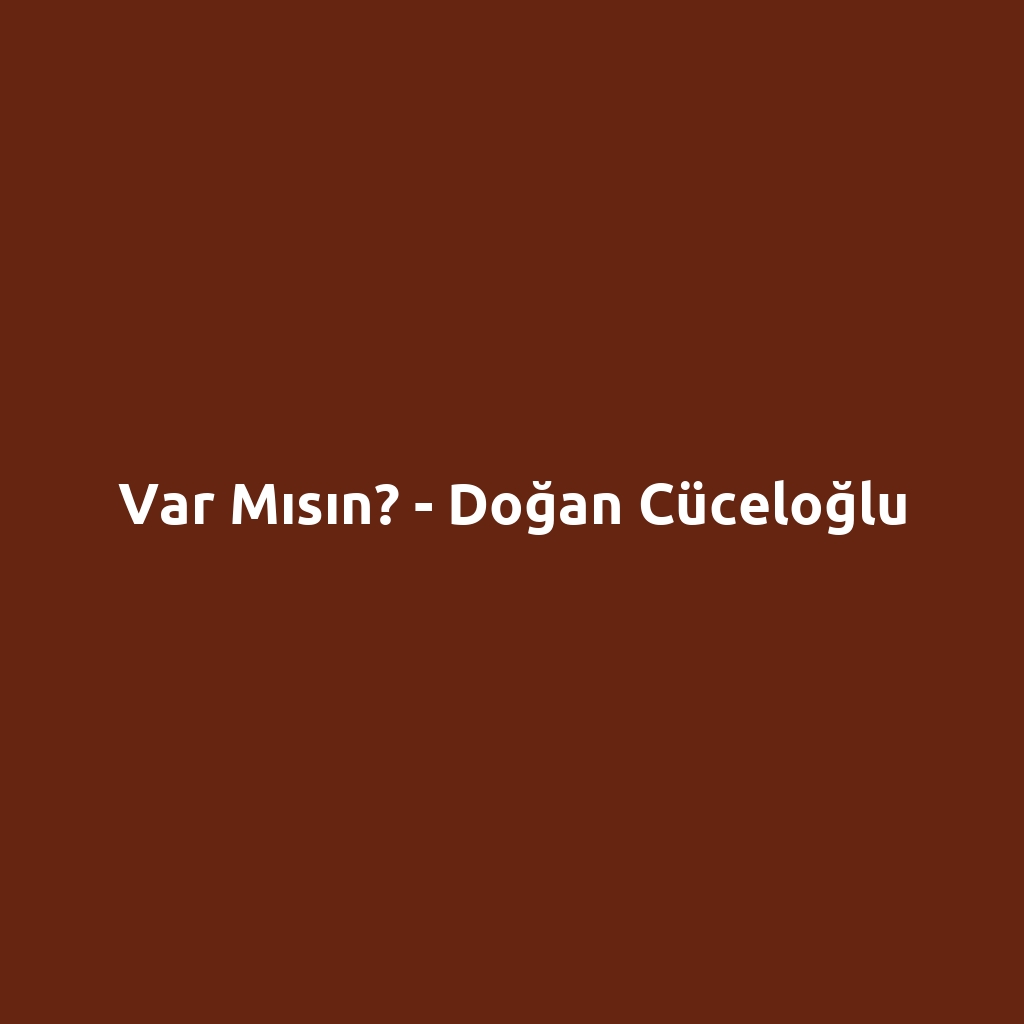 Var Mısın? - Doğan Cüceloğlu