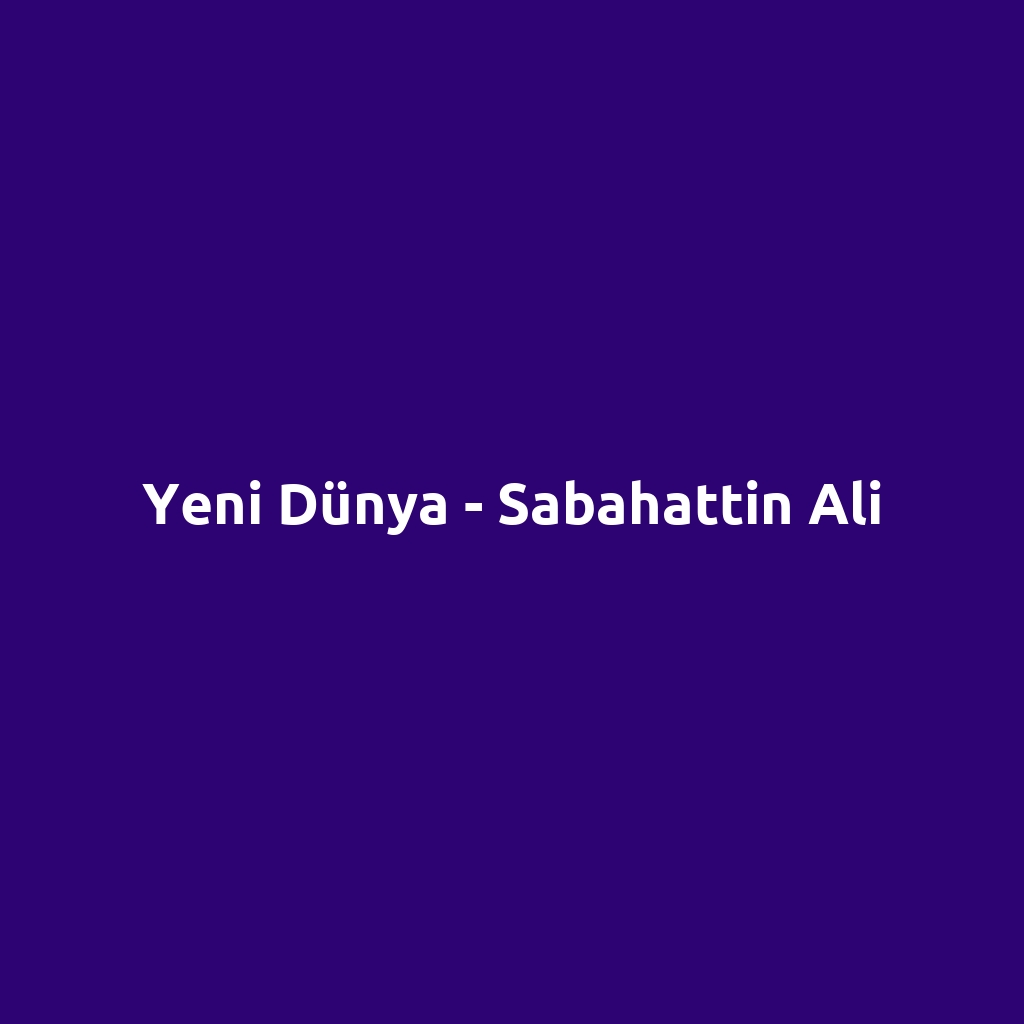 Yeni Dünya - Sabahattin Ali