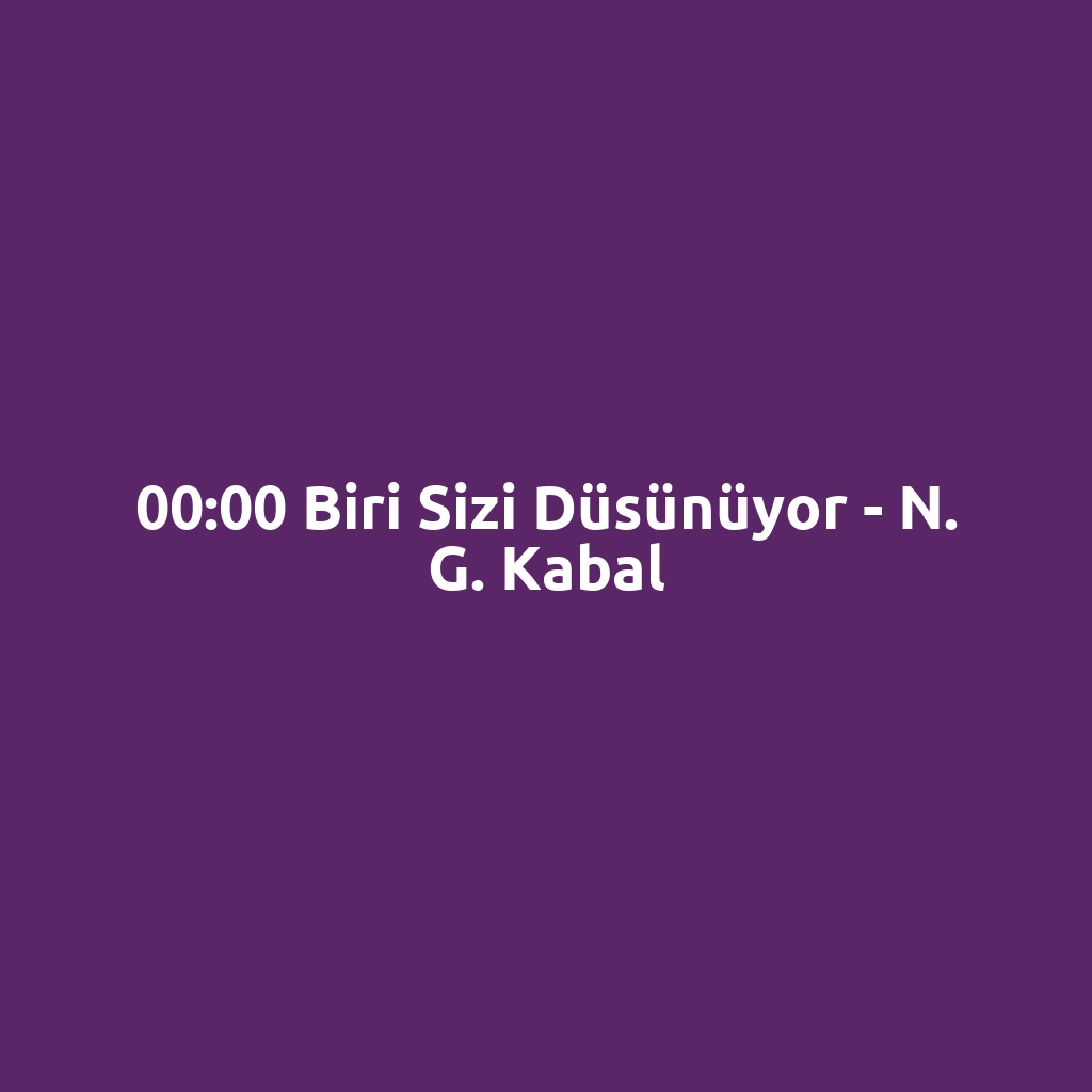00:00 Biri Sizi Düsünüyor - N. G. Kabal