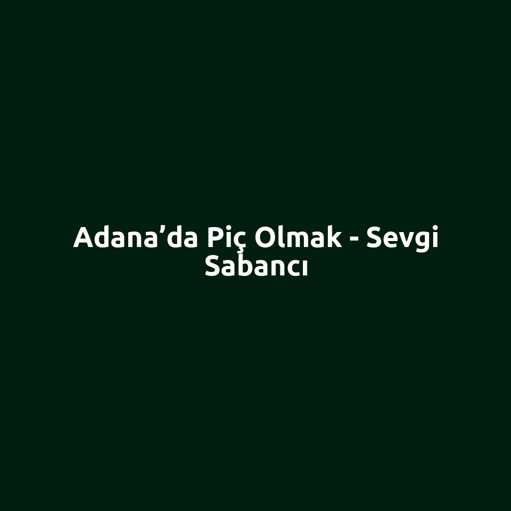 Adana’da Piç Olmak - Sevgi Sabancı