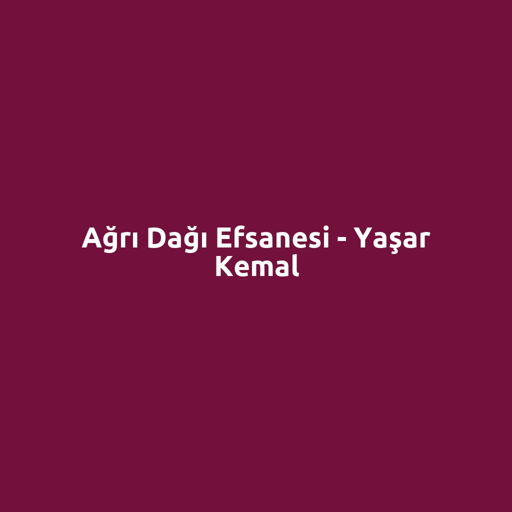 Ağrı Dağı Efsanesi - Yaşar Kemal