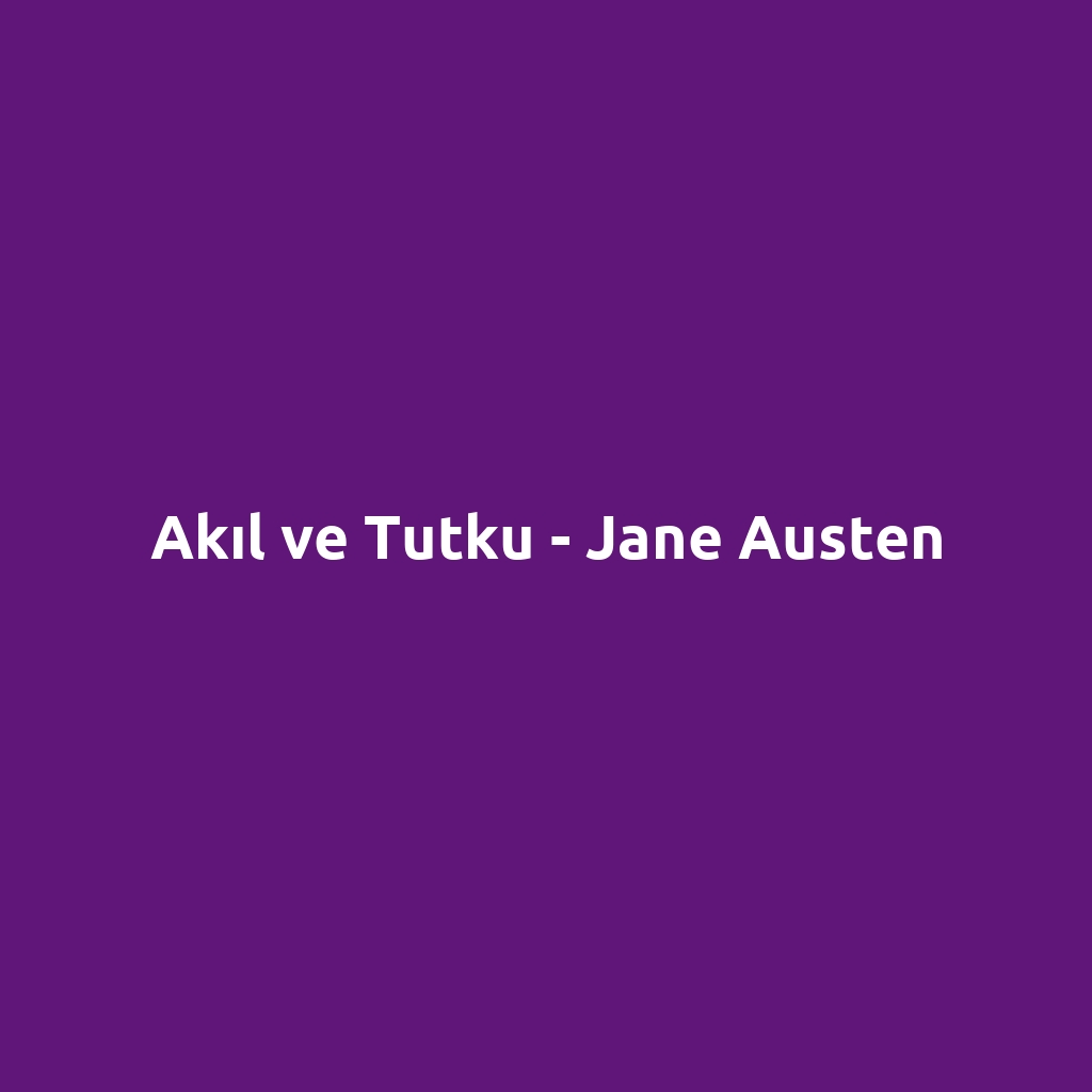 Akıl ve Tutku - Jane Austen