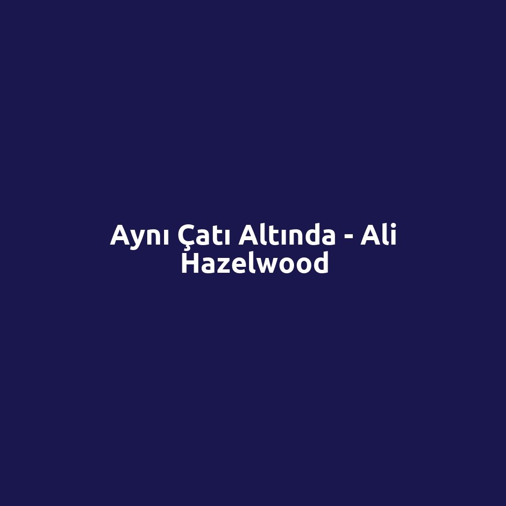 Aynı Çatı Altında - Ali Hazelwood