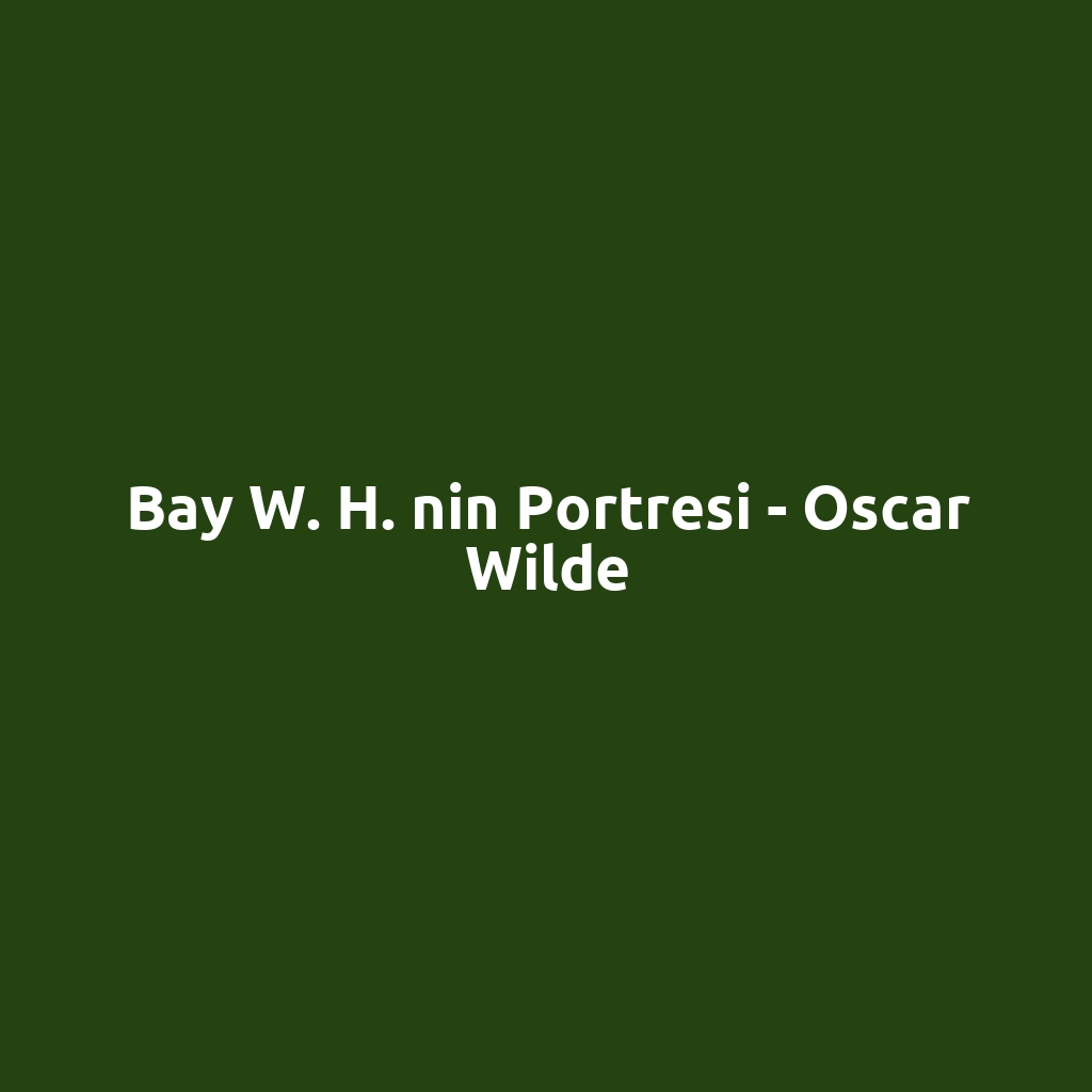 Bay W. H. nin Portresi - Oscar Wilde