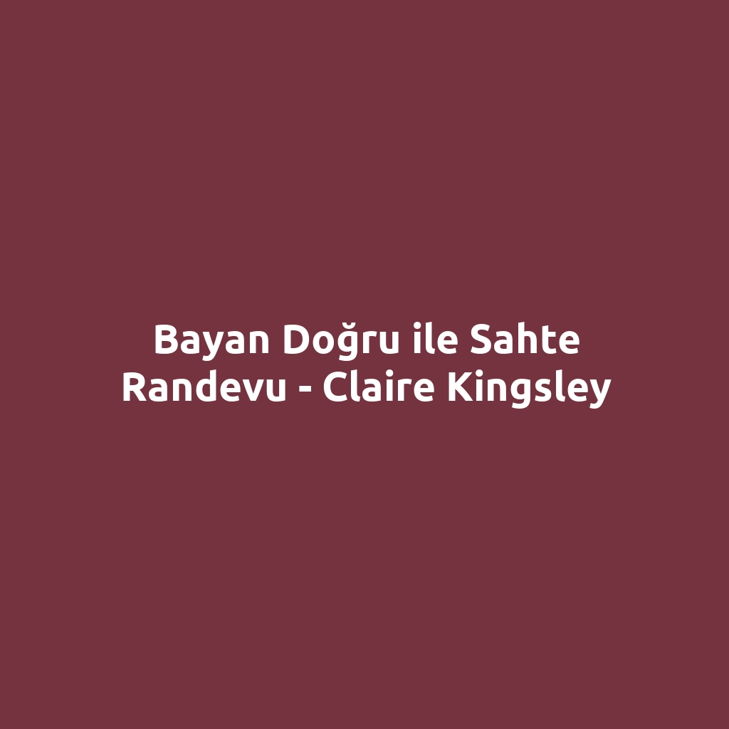 Bayan Doğru ile Sahte Randevu - Claire Kingsley