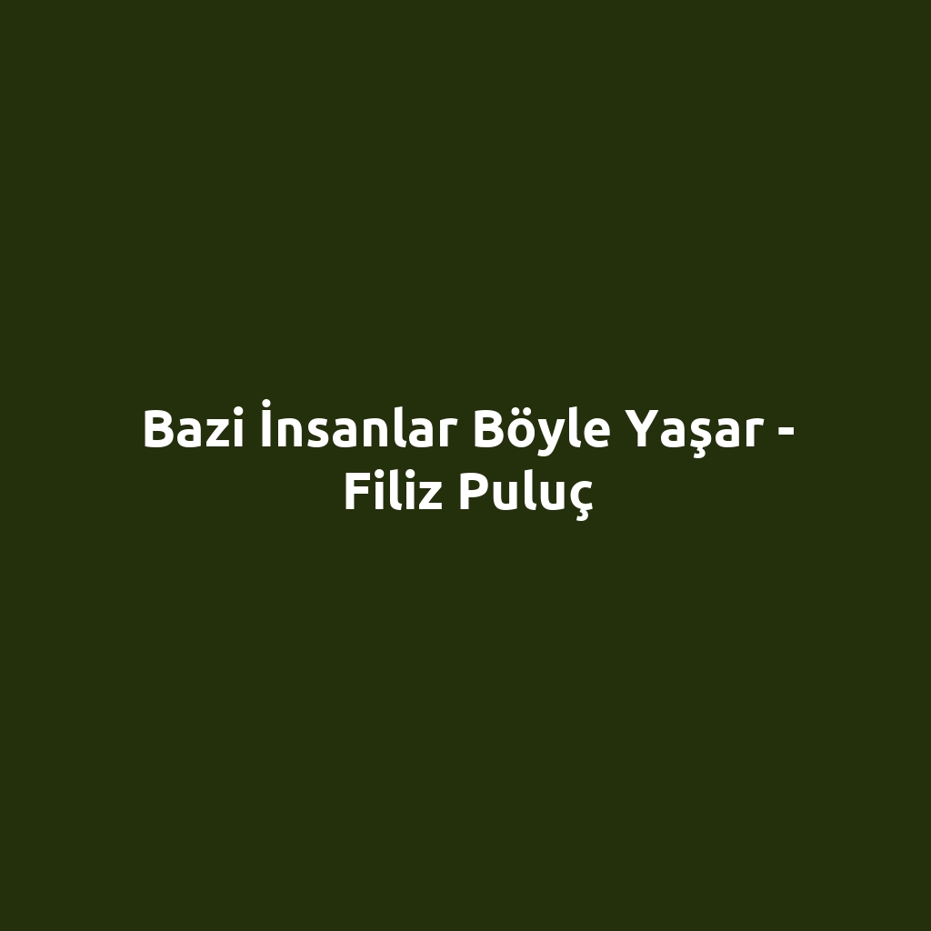 Bazi İnsanlar Böyle Yaşar - Filiz Puluç