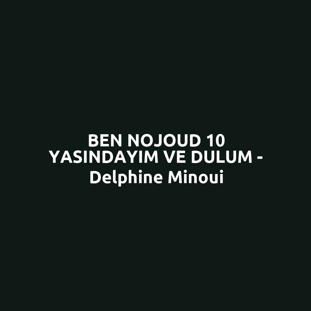 BEN NOJOUD 10 YASINDAYIM VE DULUM - Delphine Minoui