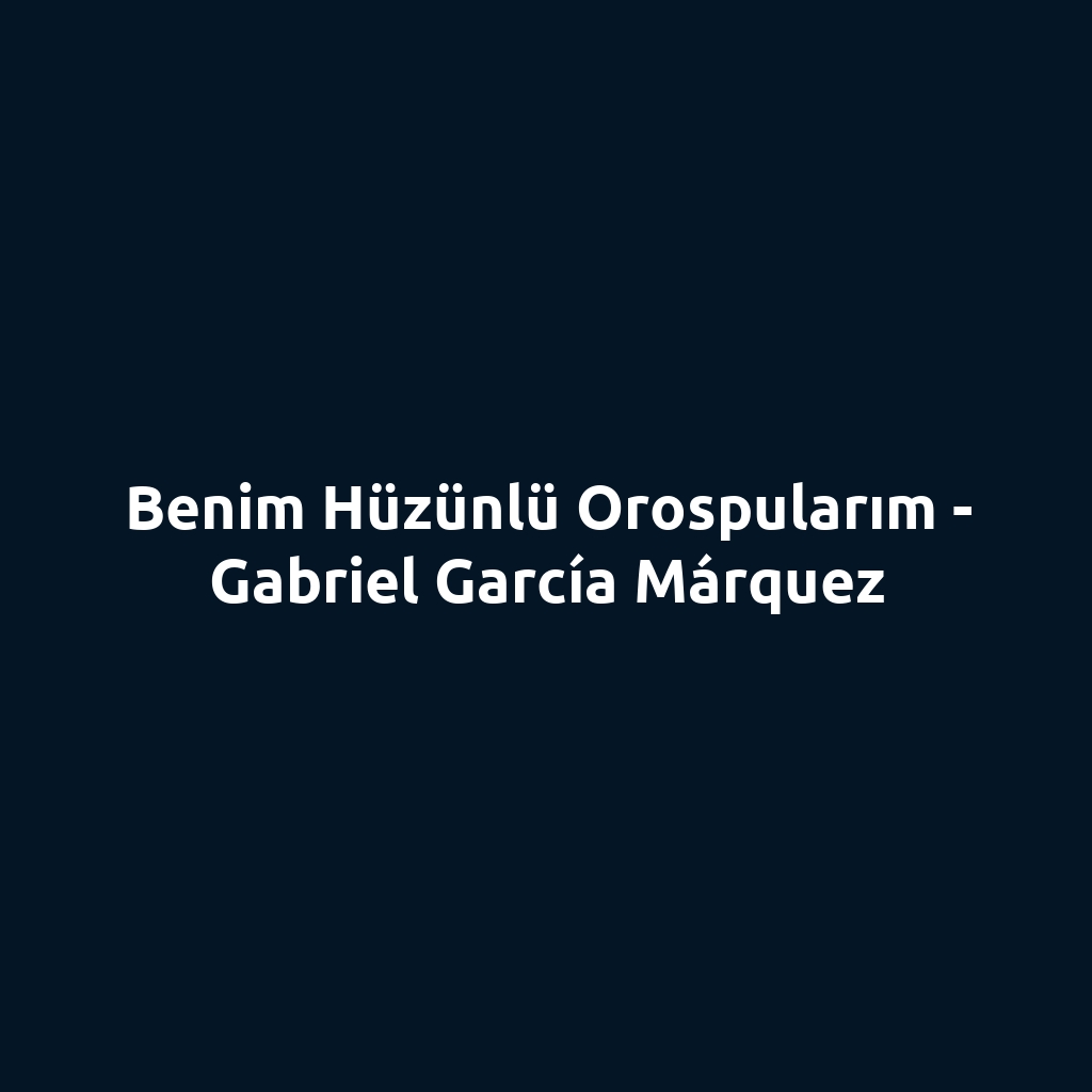 Benim Hüzünlü Orospularım - Gabriel García Márquez