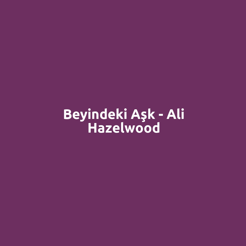 Beyindeki Aşk - Ali Hazelwood