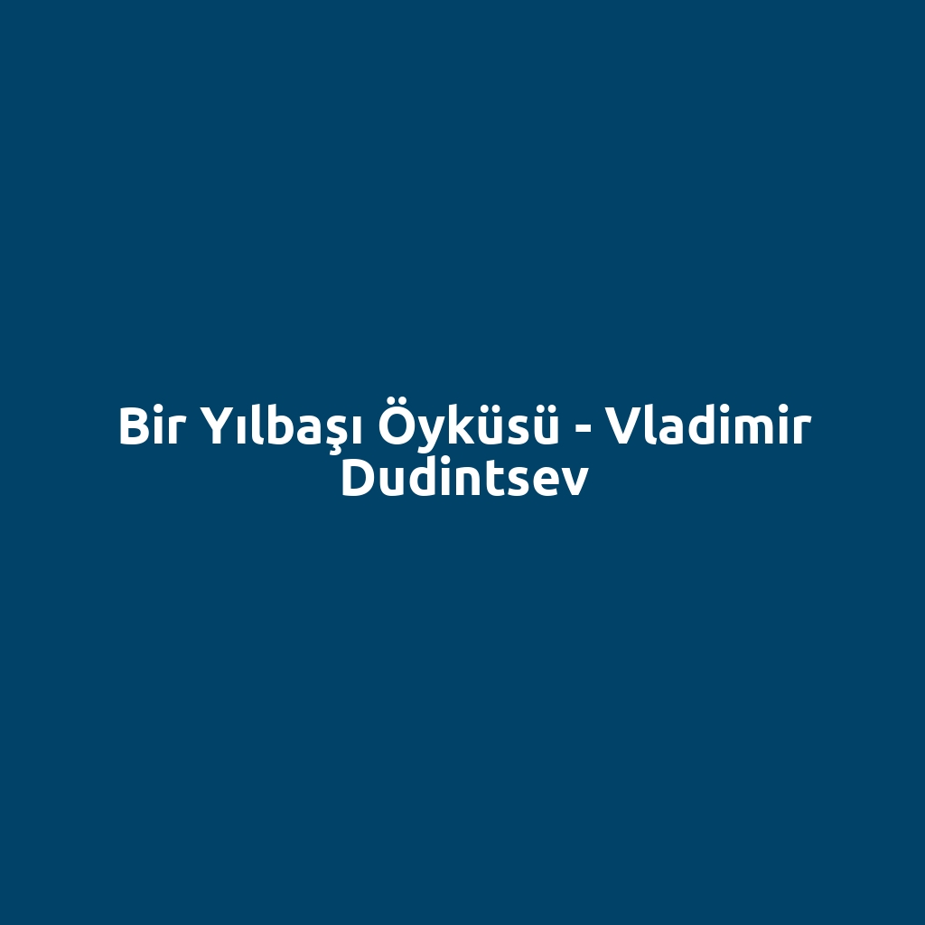 Bir Yılbaşı Öyküsü - Vladimir Dudintsev