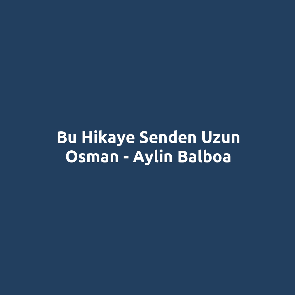 Bu Hikaye Senden Uzun Osman - Aylin Balboa