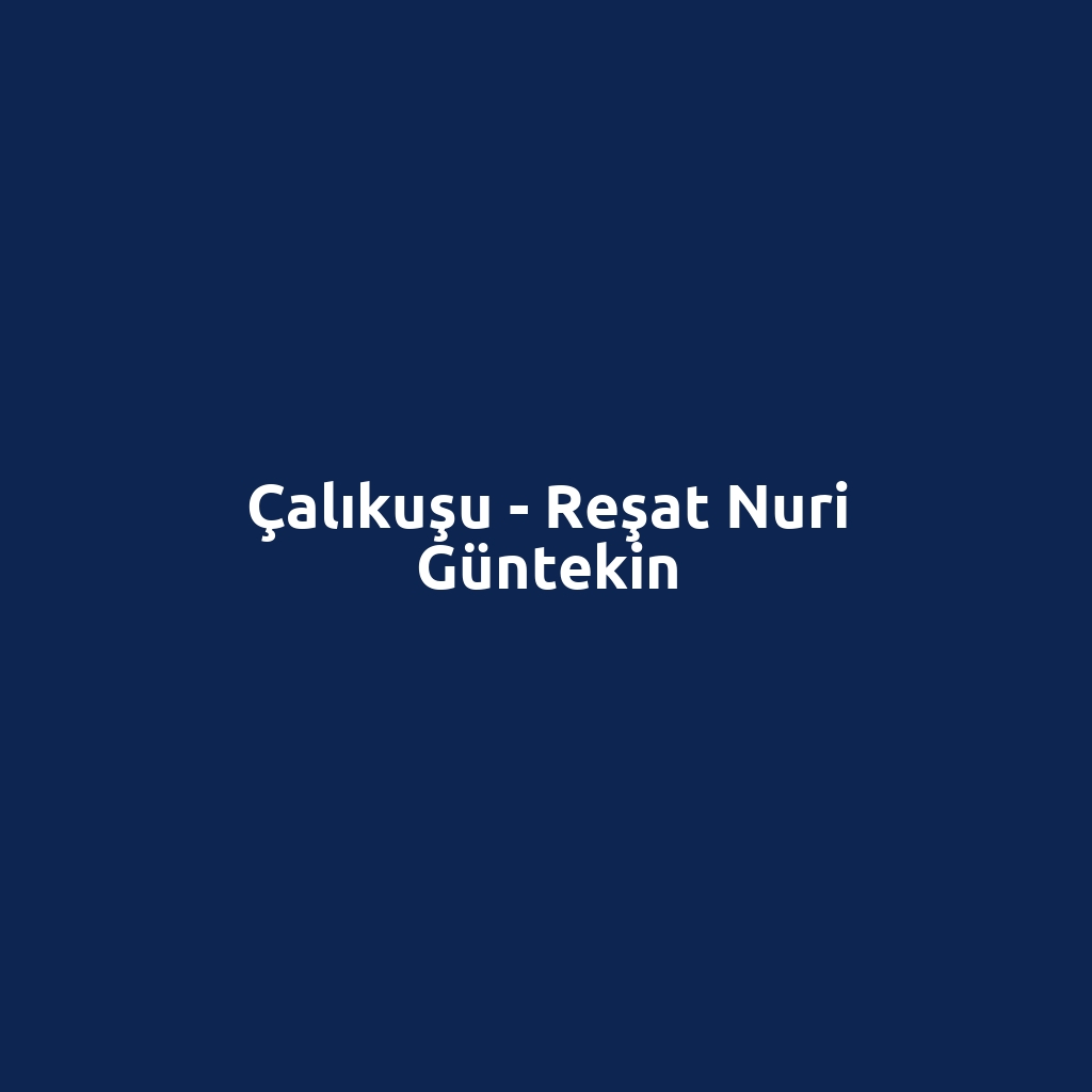 Çalıkuşu - Reşat Nuri Güntekin
