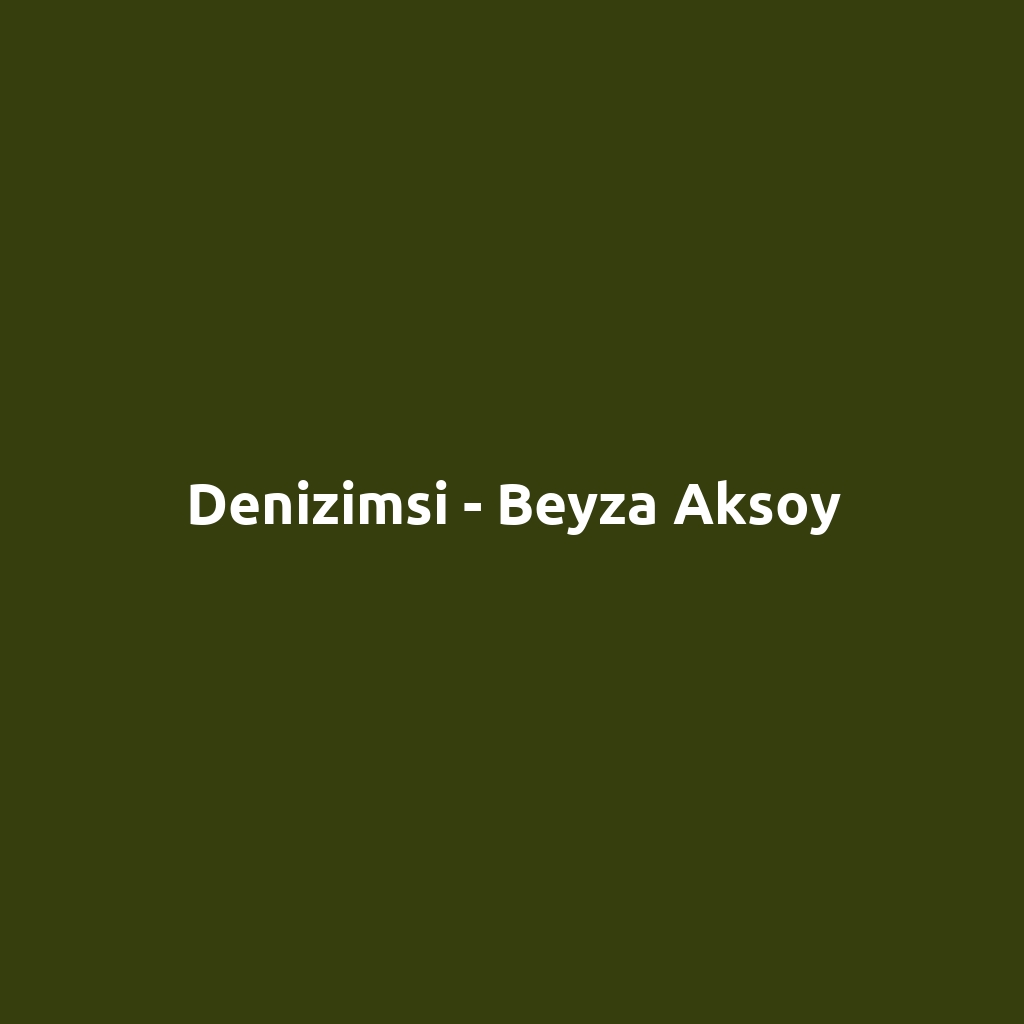 Denizimsi - Beyza Aksoy