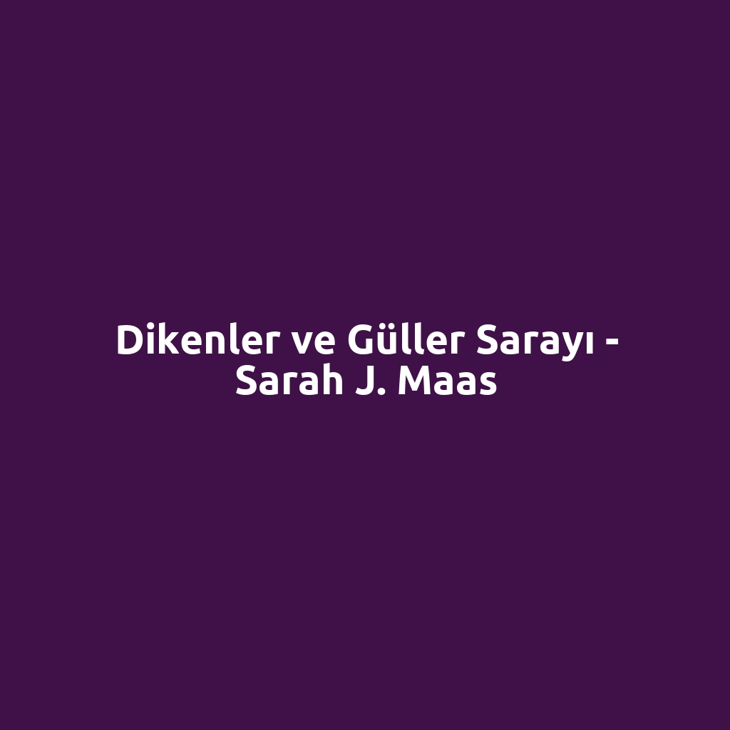 Dikenler ve Güller Sarayı - Sarah J. Maas