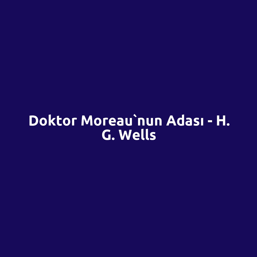 Doktor Moreau`nun Adası - H. G. Wells