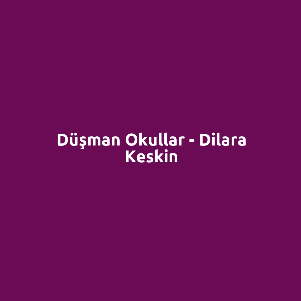 Düşman Okullar - Dilara Keskin
