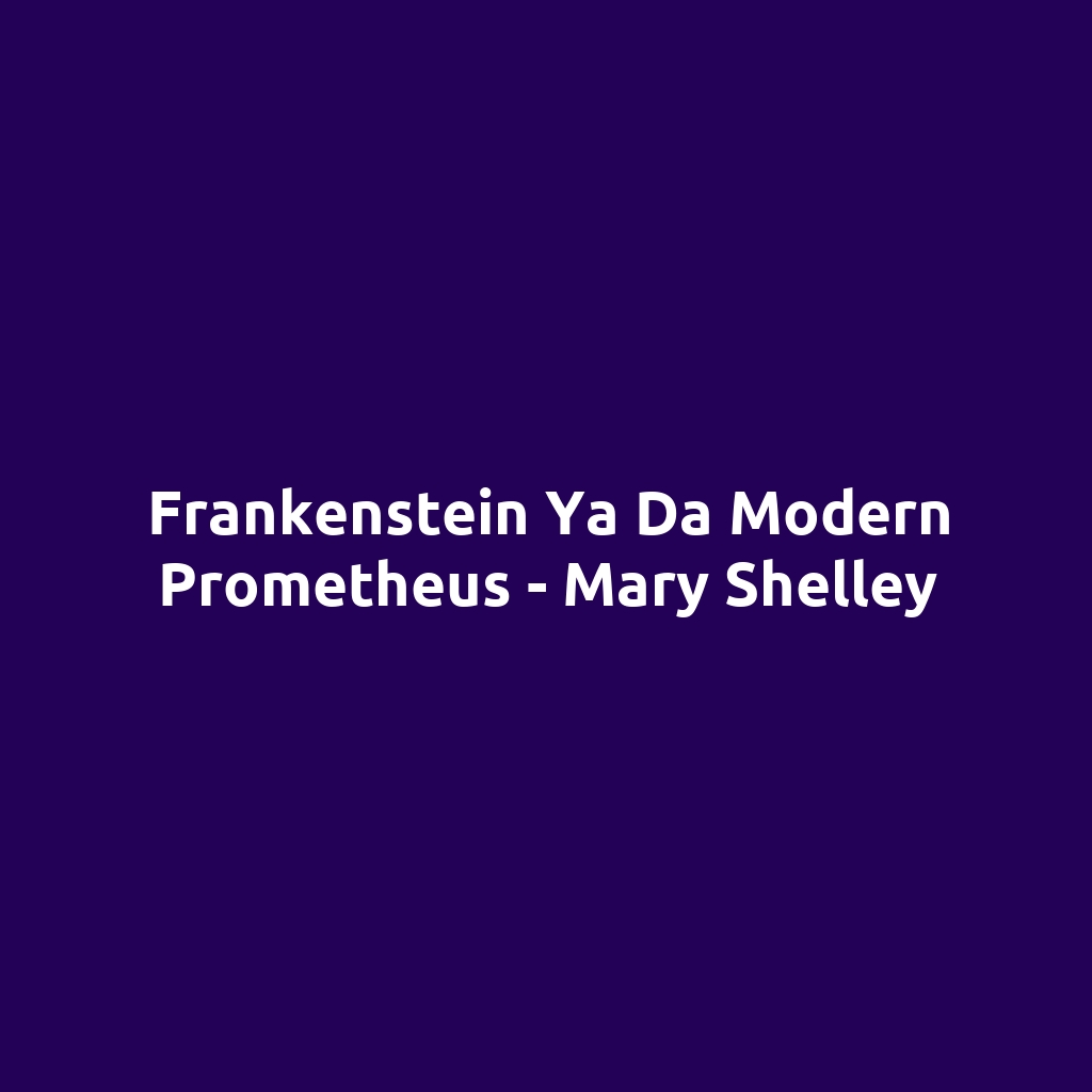 Frankenstein Ya Da Modern Prometheus - Mary Shelley