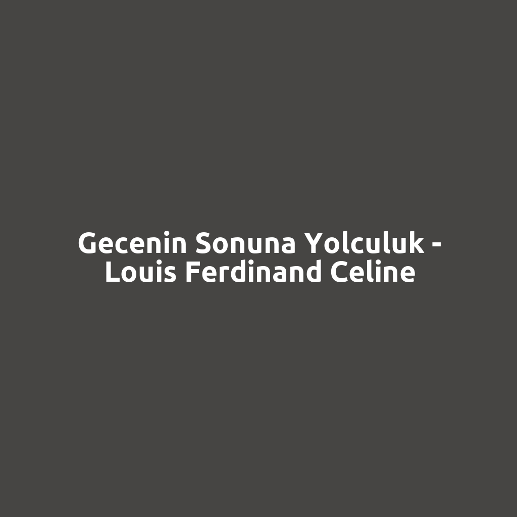 Gecenin Sonuna Yolculuk - Louis Ferdinand Celine