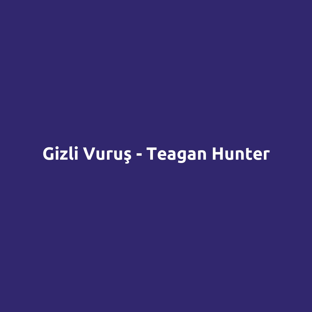 Gizli Vuruş - Teagan Hunter