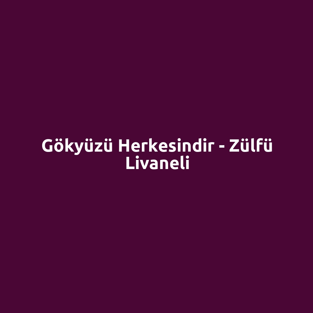 Gökyüzü Herkesindir - Zülfü Livaneli