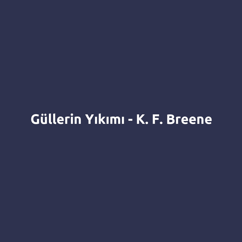 Güllerin Yıkımı - K. F. Breene
