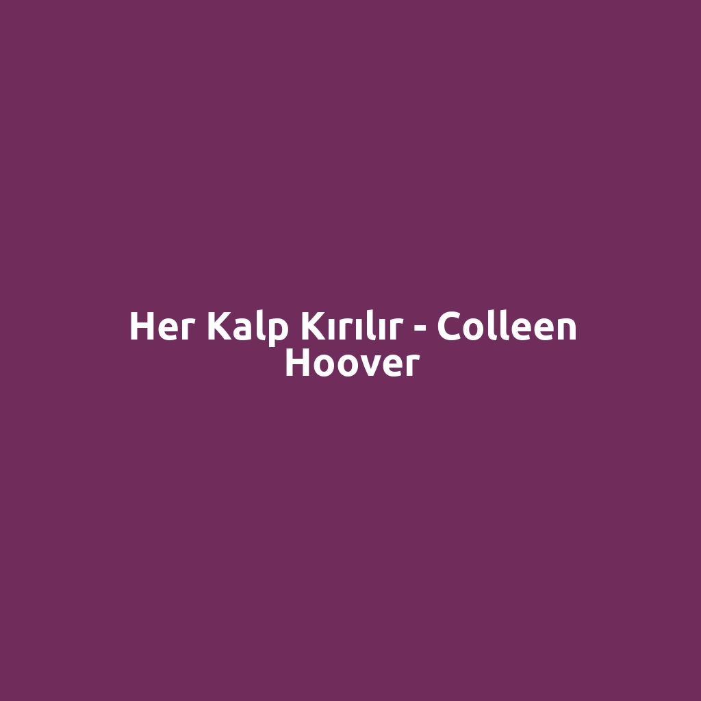 Her Kalp Kırılır - Colleen Hoover