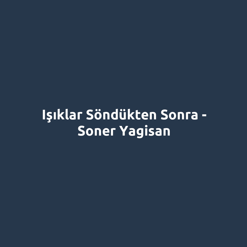 Işıklar Söndükten Sonra - Soner Yagisan