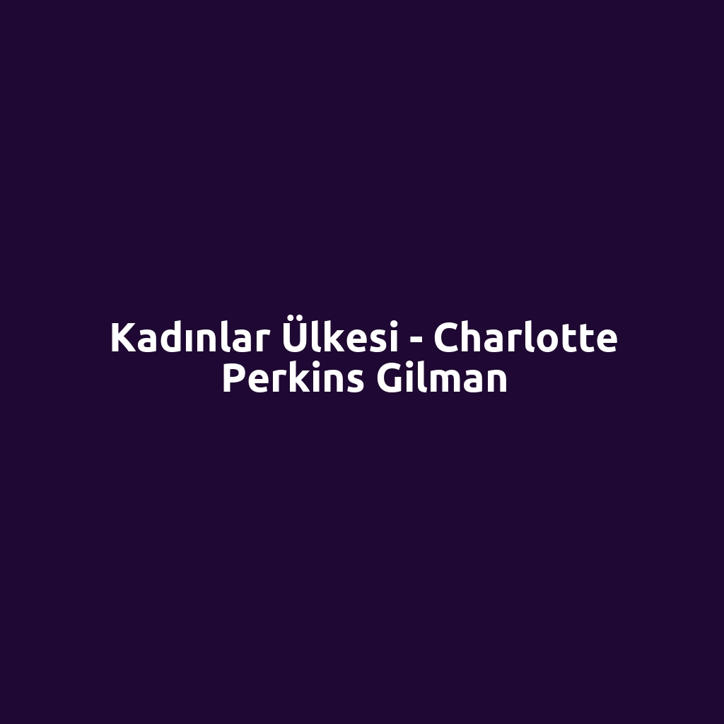 Kadınlar Ülkesi - Charlotte Perkins Gilman