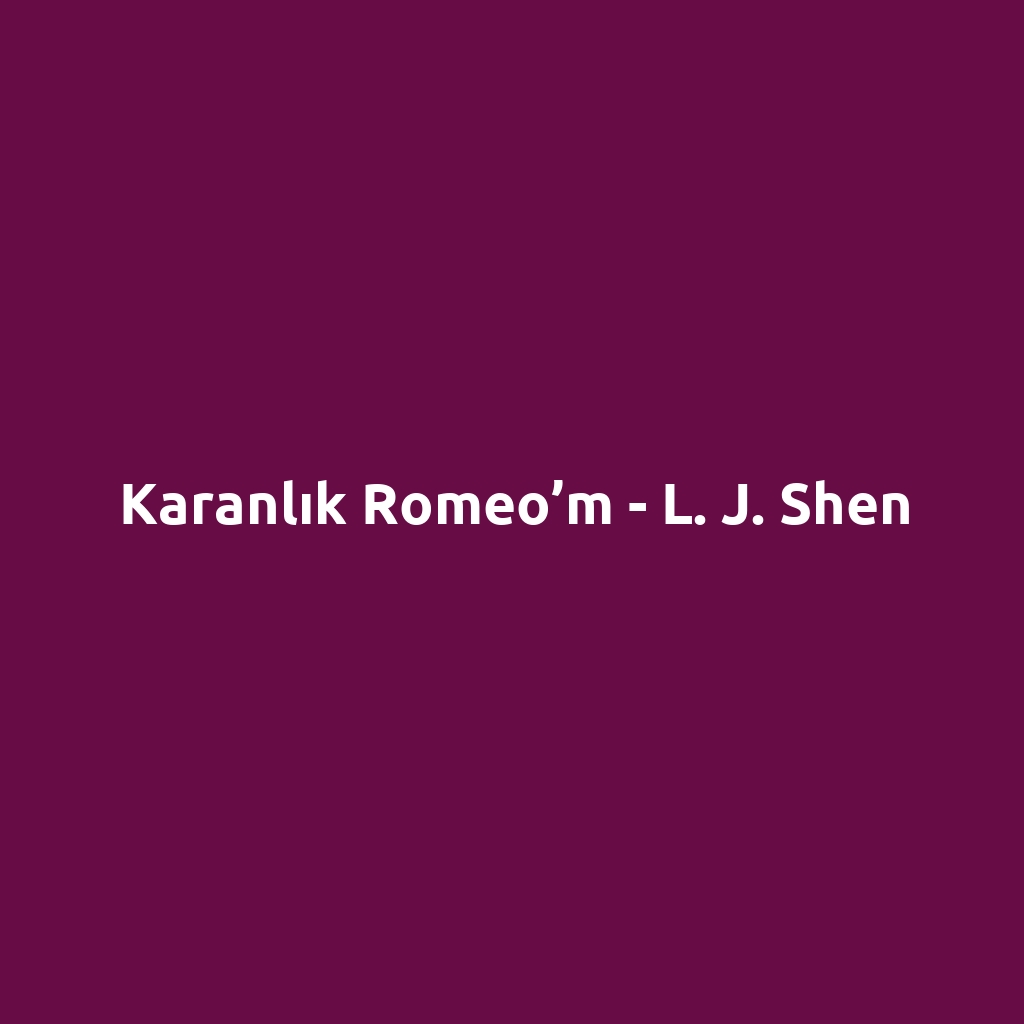 Karanlık Romeo’m - L. J. Shen