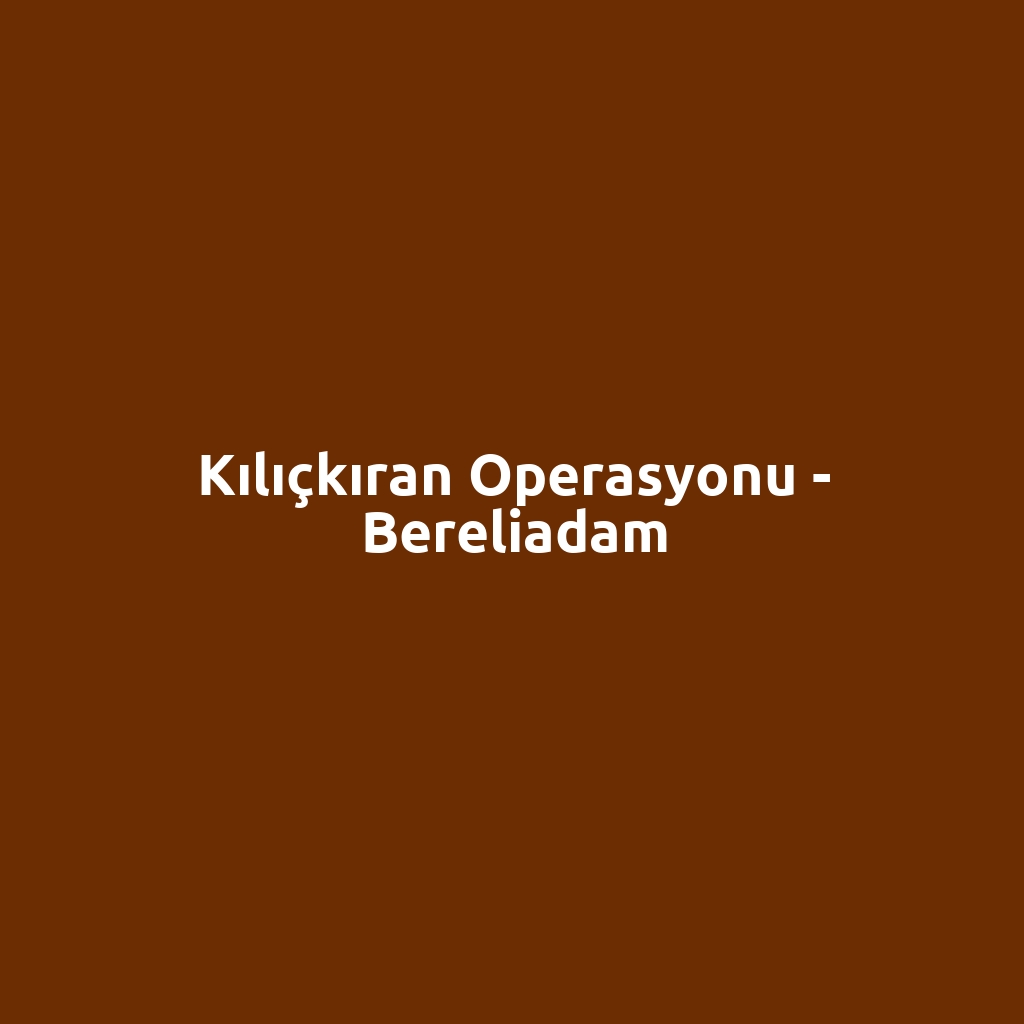 Kılıçkıran Operasyonu - Bereliadam