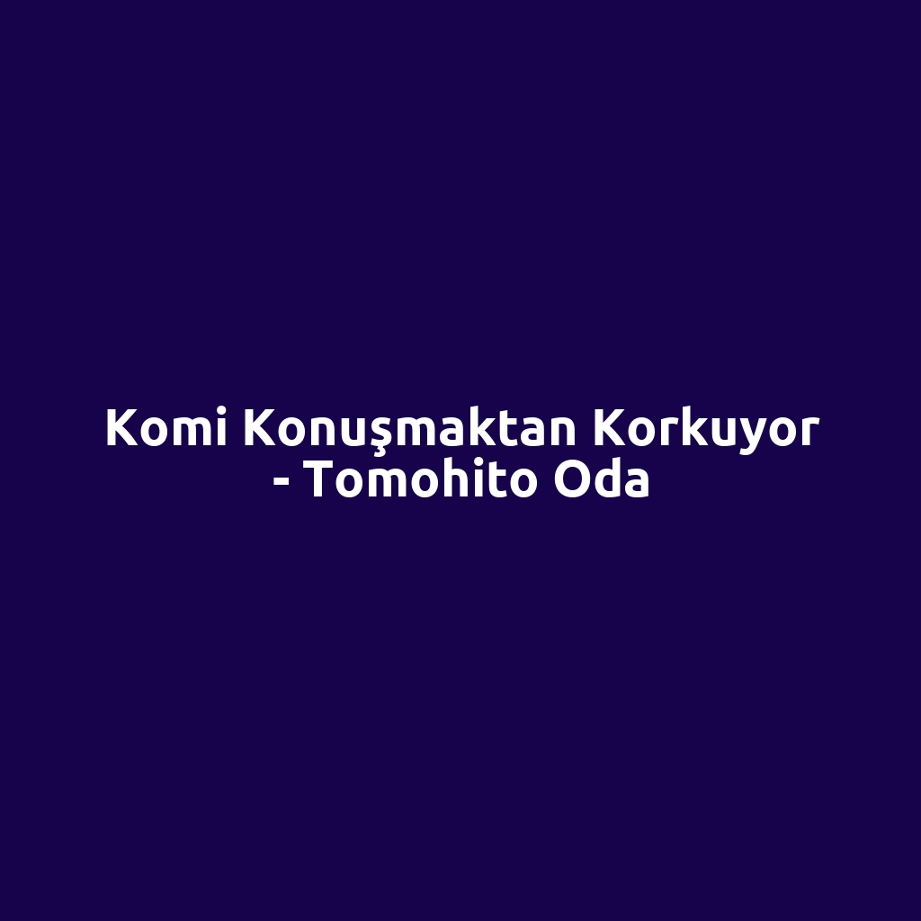 Komi Konuşmaktan Korkuyor - Tomohito Oda