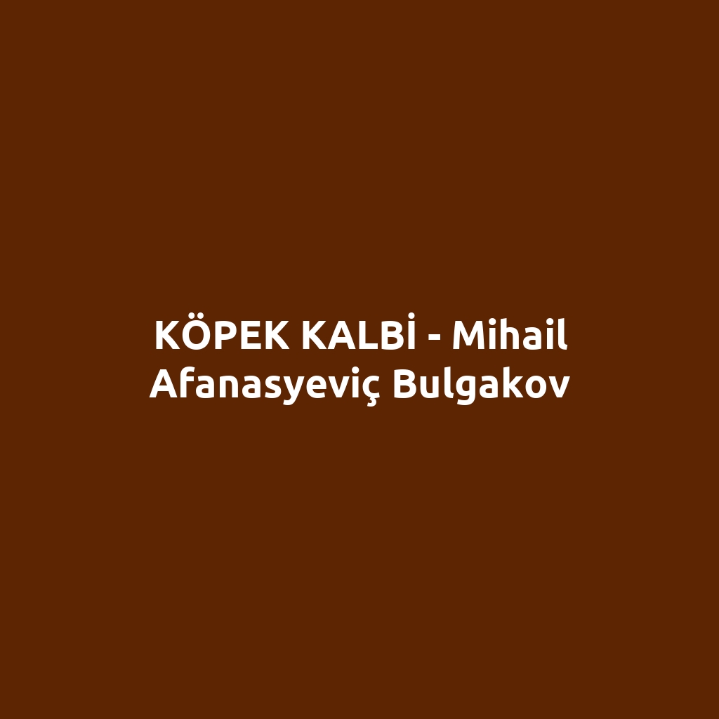 KÖPEK KALBİ - Mihail Afanasyeviç Bulgakov