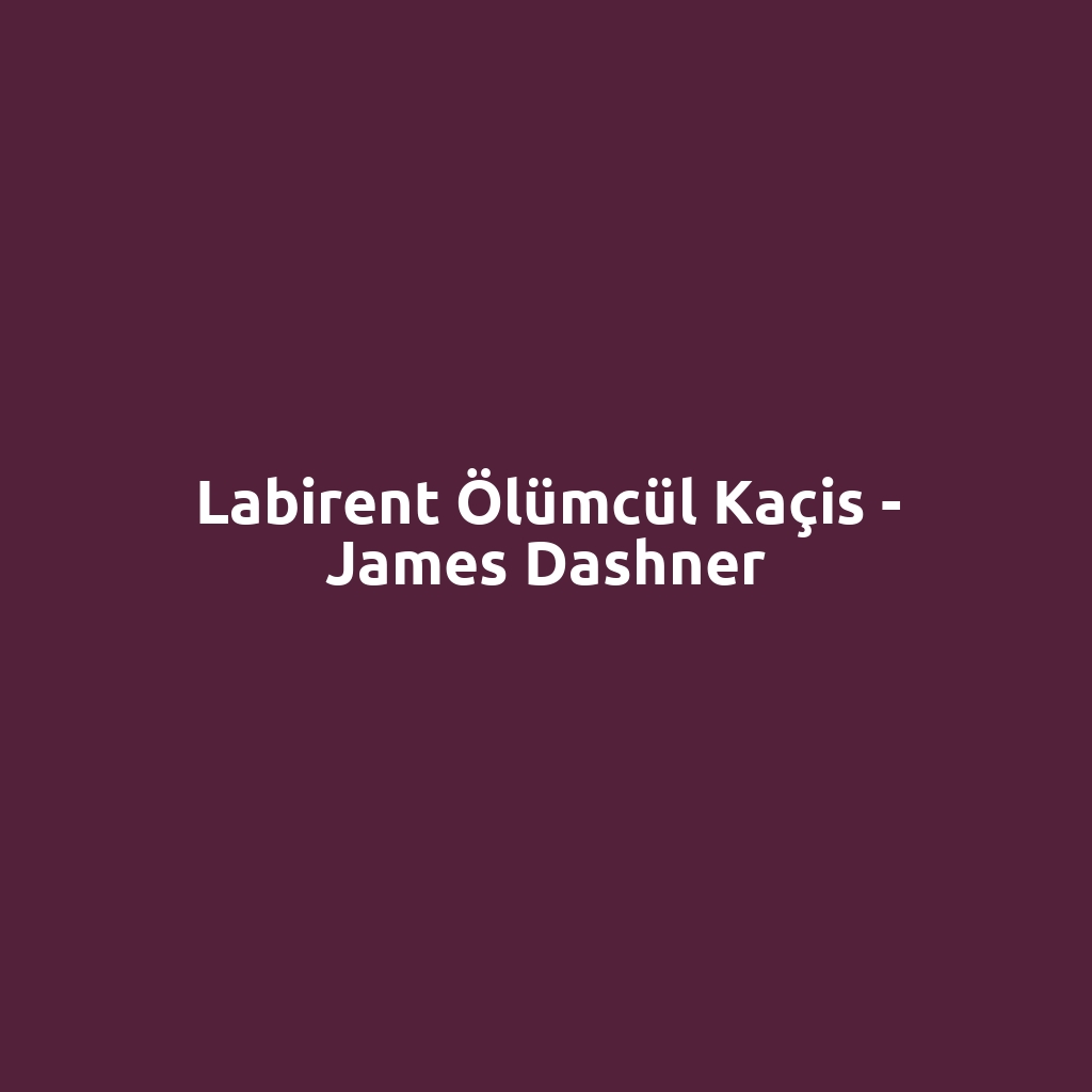 Labirent Ölümcül Kaçis - James Dashner