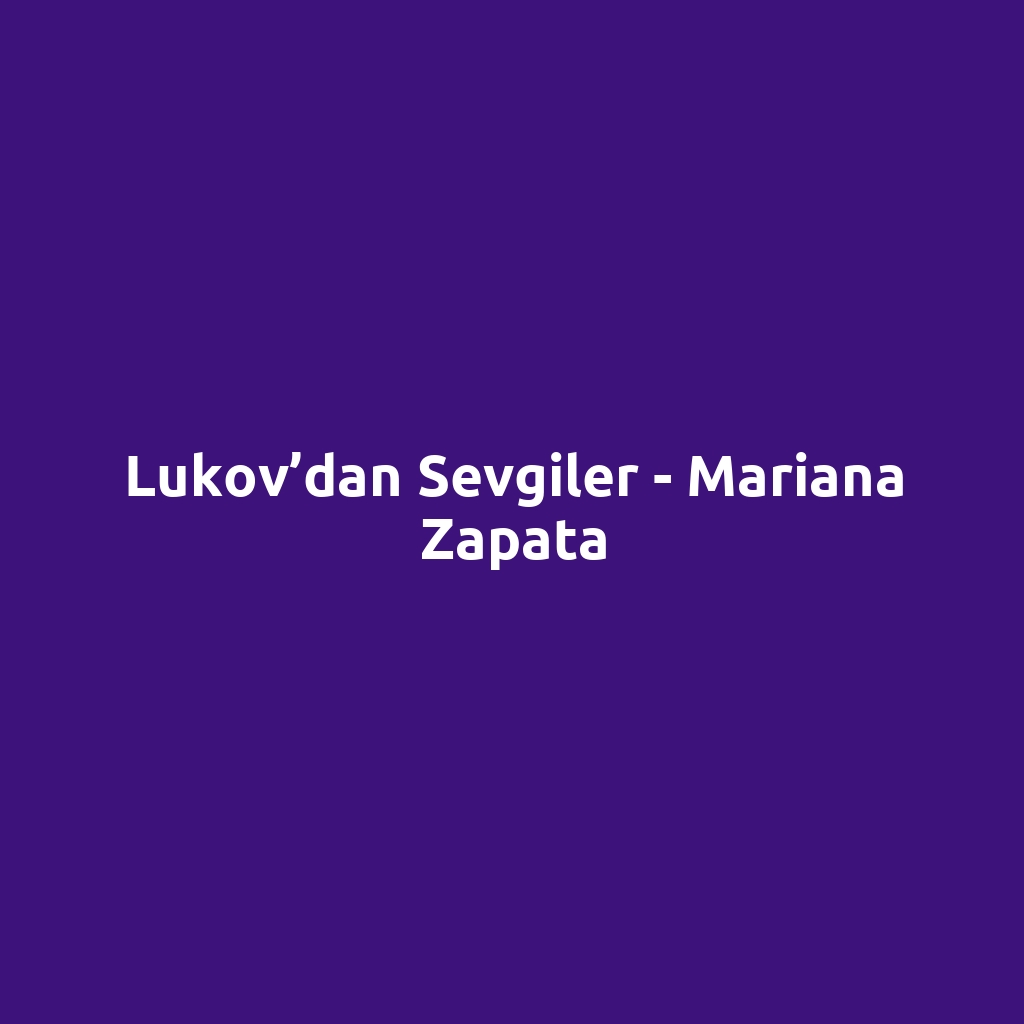 Lukov’dan Sevgiler - Mariana Zapata
