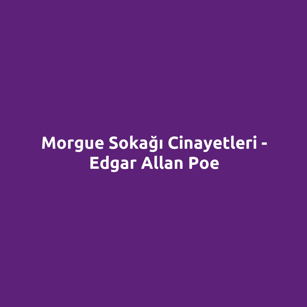 Morgue Sokağı Cinayetleri - Edgar Allan Poe