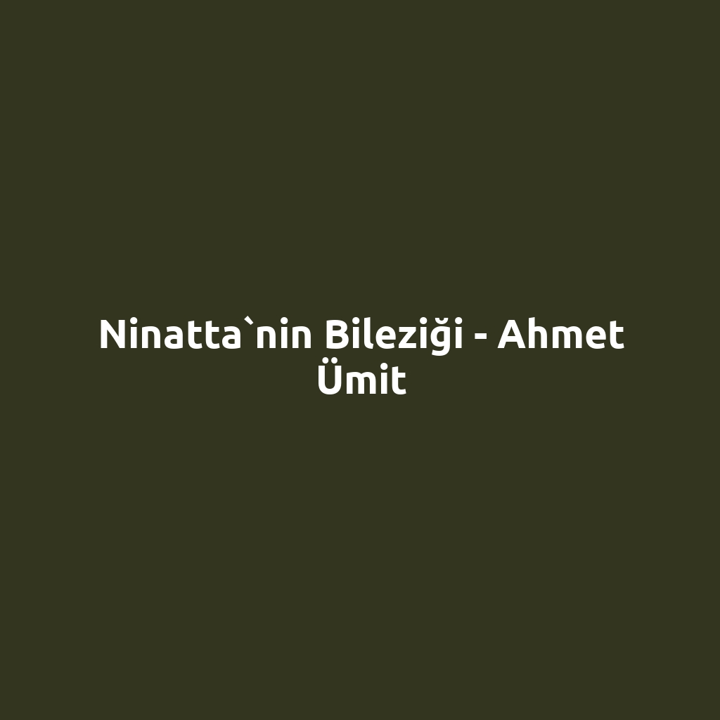 Ninatta`nin Bileziği - Ahmet Ümit