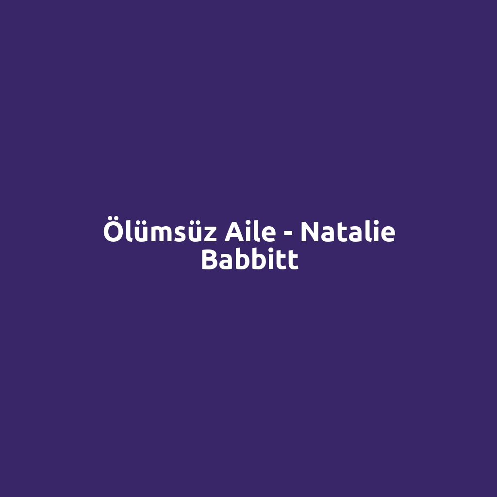 Ölümsüz Aile - Natalie Babbitt