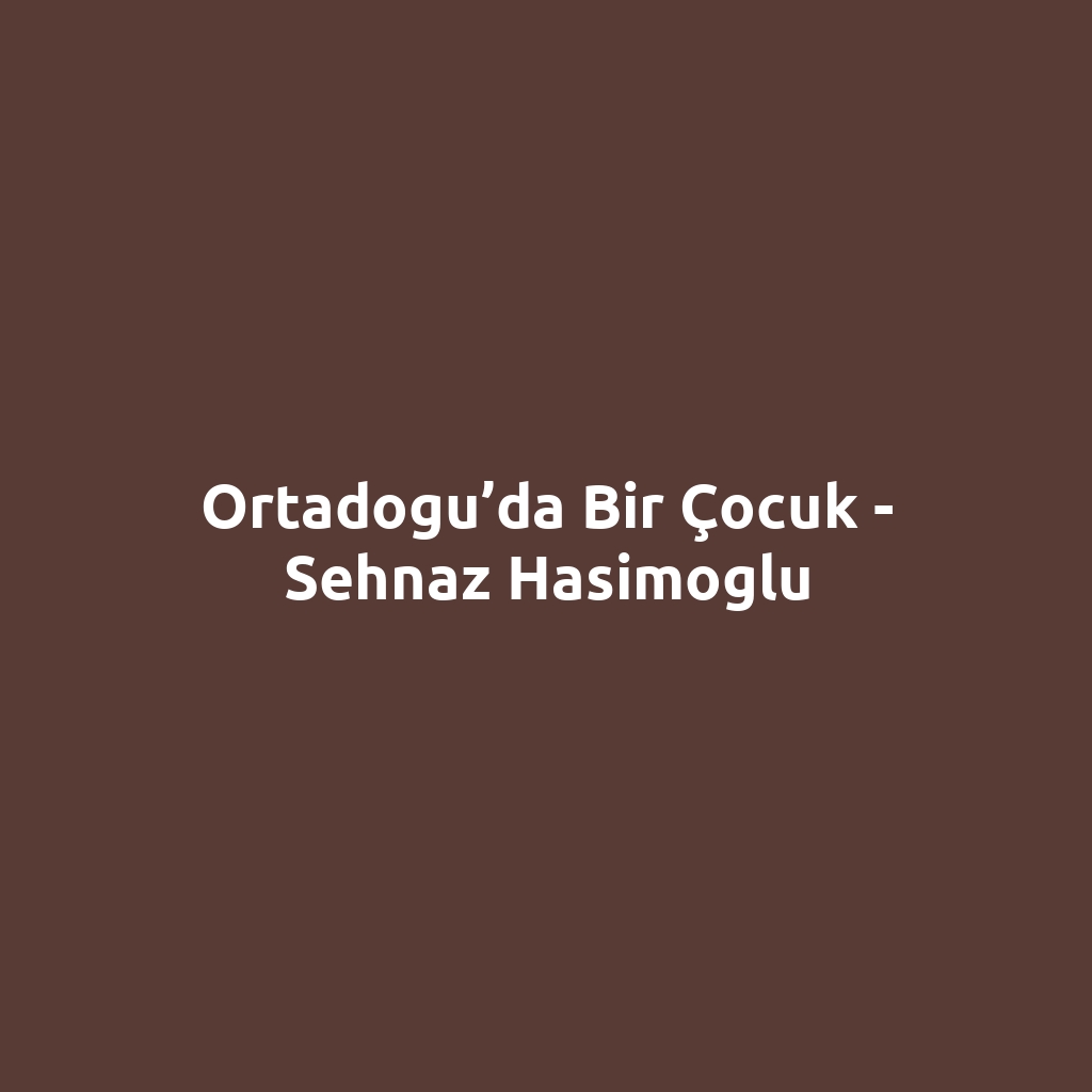 Ortadogu’da Bir Çocuk - Sehnaz Hasimoglu
