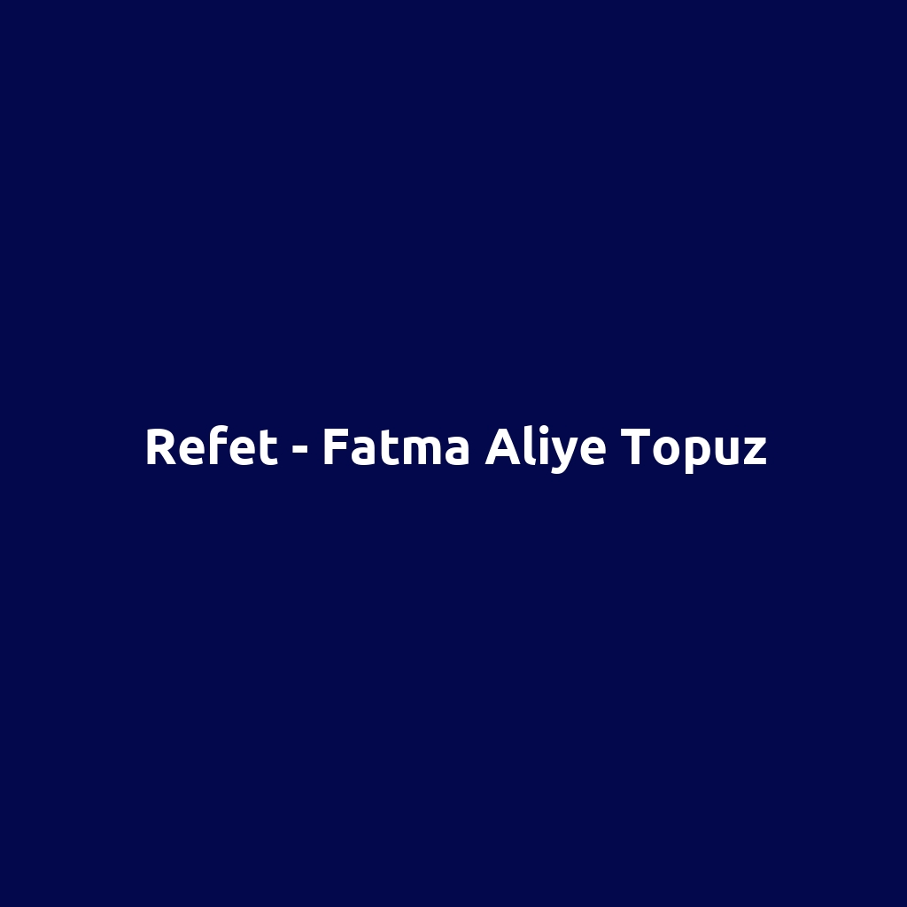 Refet - Fatma Aliye Topuz
