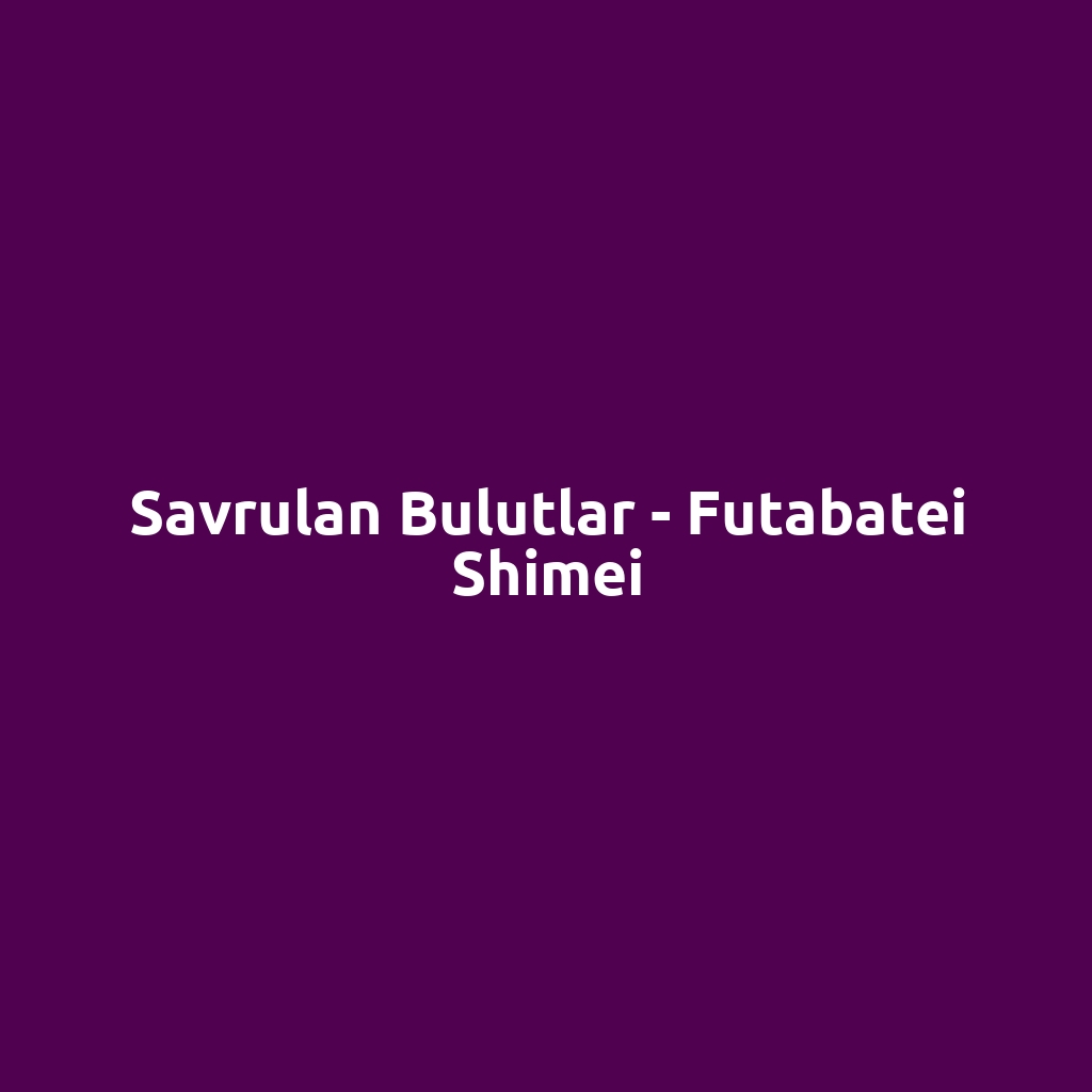 Savrulan Bulutlar - Futabatei Shimei