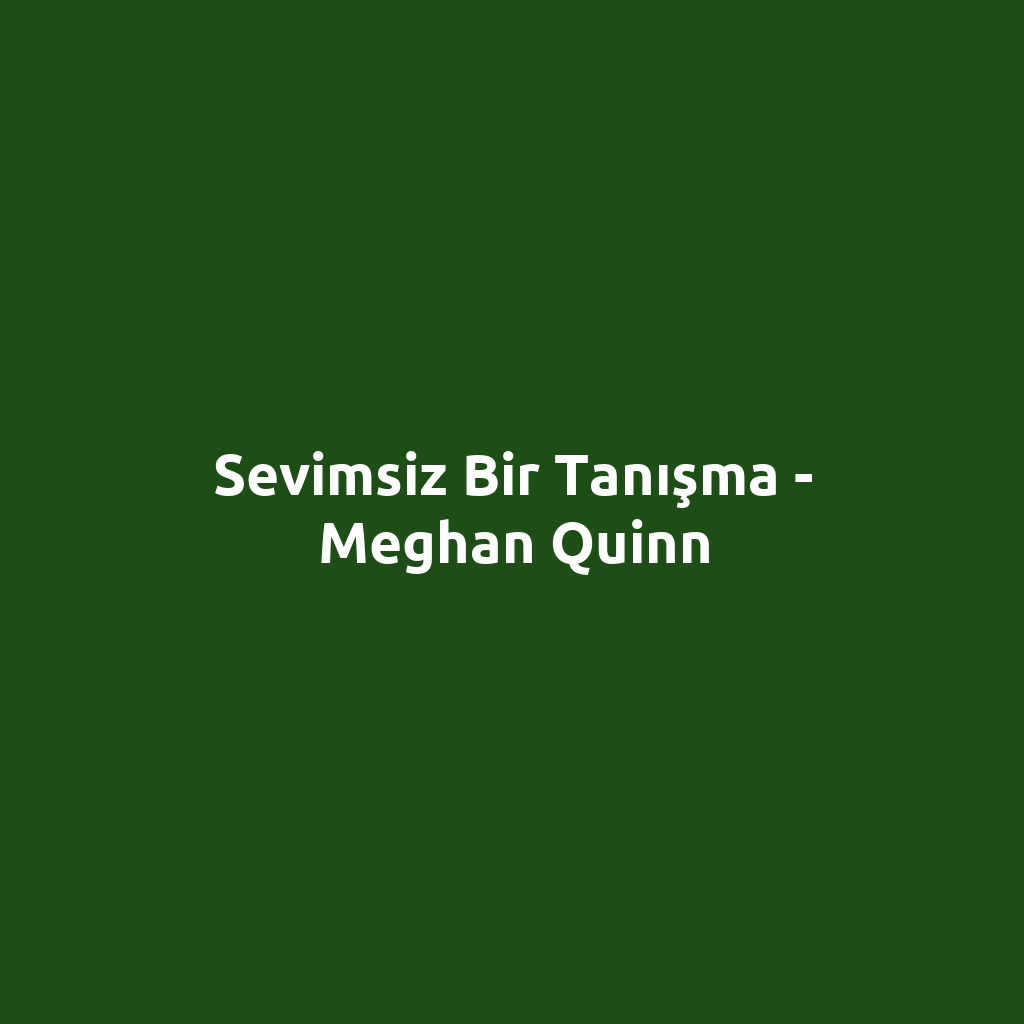 Sevimsiz Bir Tanışma - Meghan Quinn