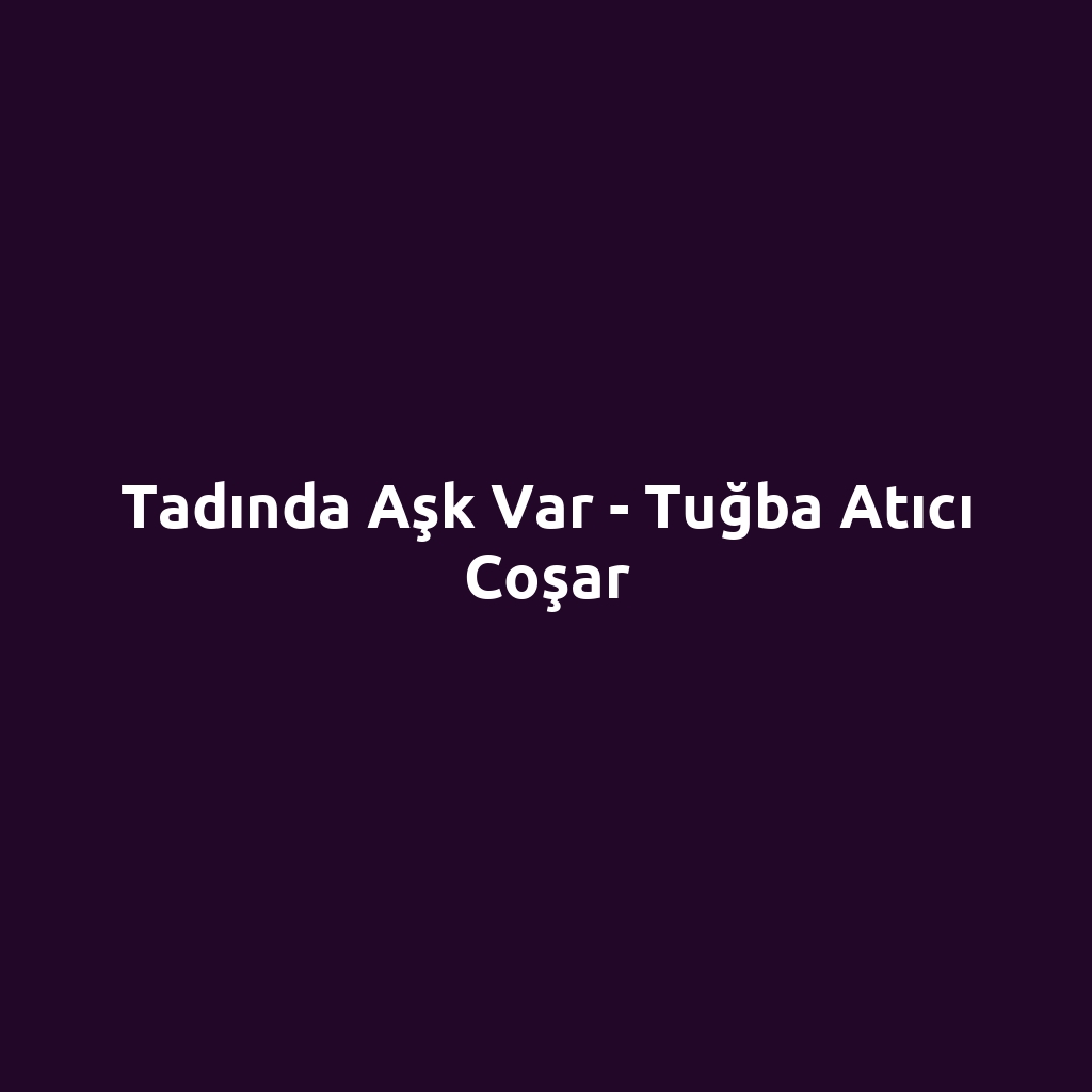 Tadında Aşk Var - Tuğba Atıcı Coşar