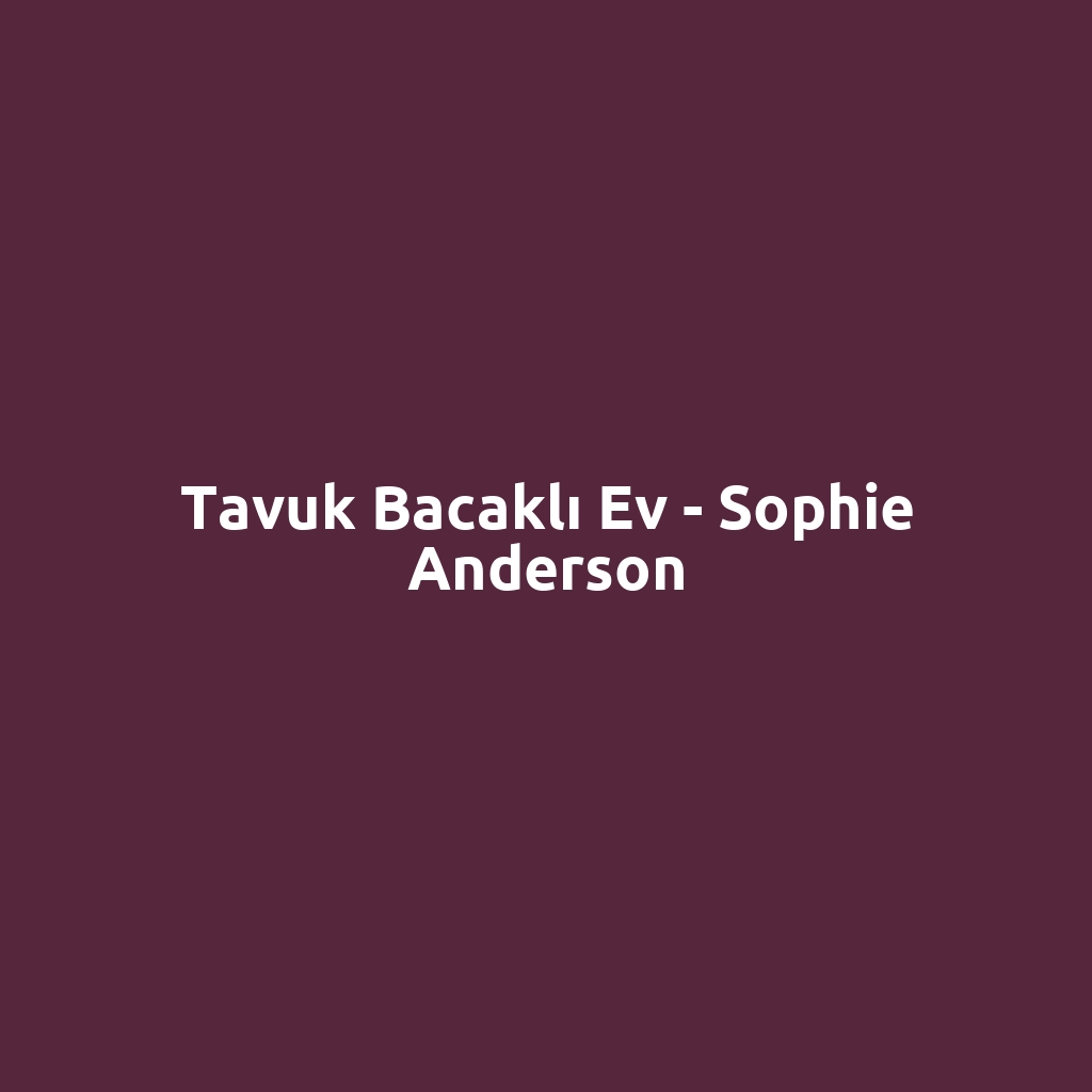 Tavuk Bacaklı Ev - Sophie Anderson
