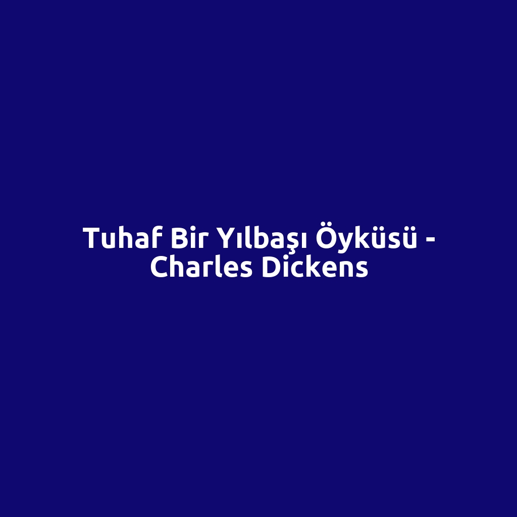 Tuhaf Bir Yılbaşı Öyküsü - Charles Dickens