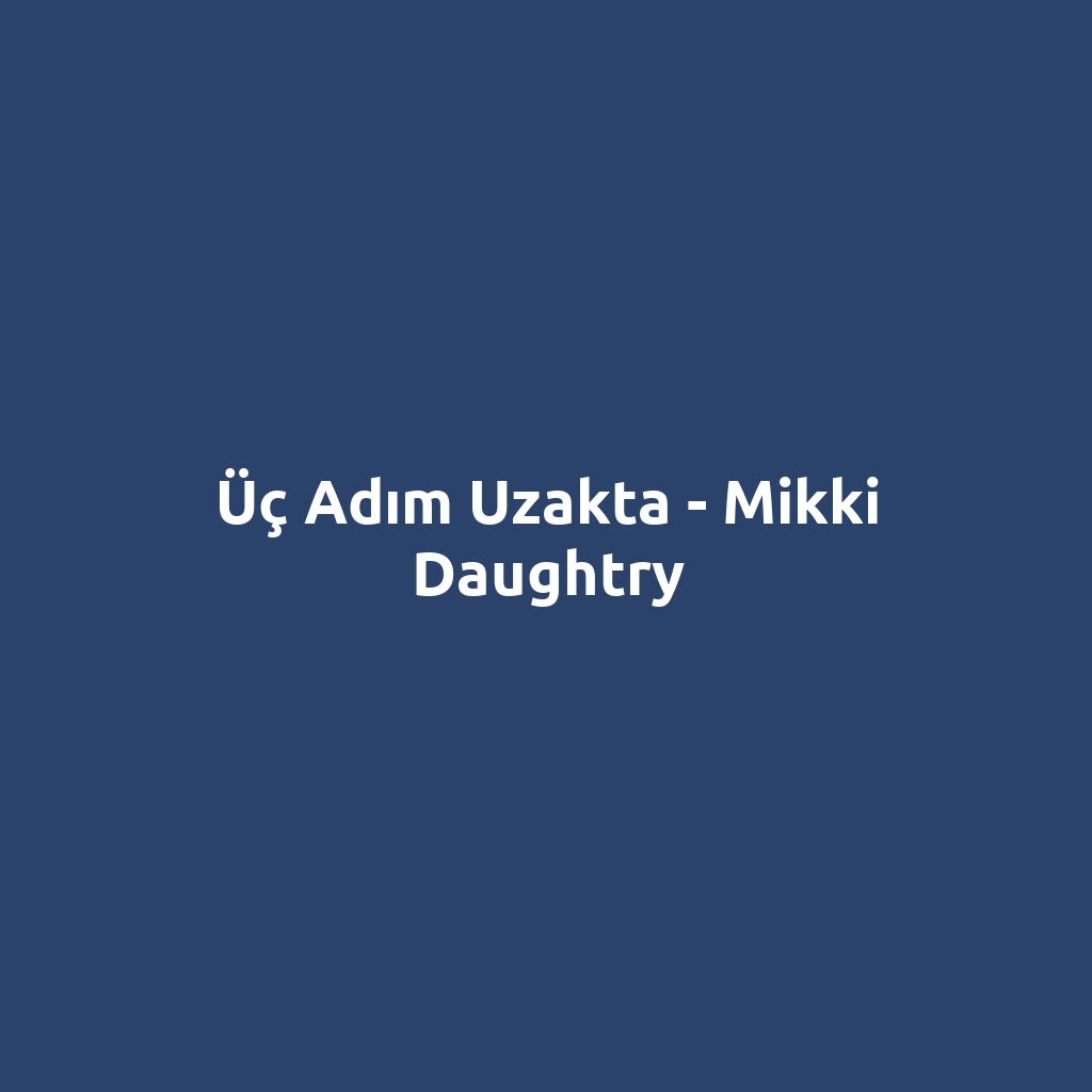 Üç Adım Uzakta - Mikki Daughtry