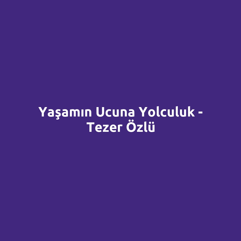 Yaşamın Ucuna Yolculuk - Tezer Özlü